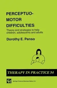Perceptuo-Motor Difficulties - Dorothy E. Penso