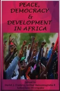 Peace, Democracy and Development in Africa - Francis David  J