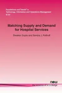 Matching Supply and Demand for Hospital Services - Gupta Diwakar