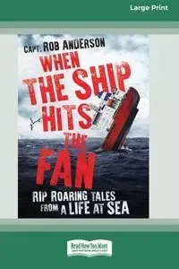 When the Ship Hits the Fan (16pt Large Print Edition) - Anderson Rob Captain