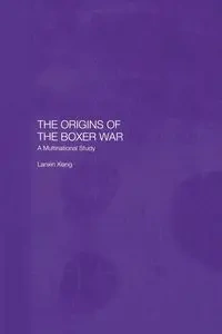 The Origins of the Boxer War - Xiang Lanxin