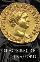 Otho's Regret - Trafford L. J.