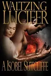 Waltzing Lucifer - Isobel Sutcliffe A.