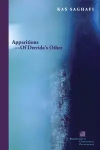 Apparitions--Of Derrida's Other - Saghafi Kas