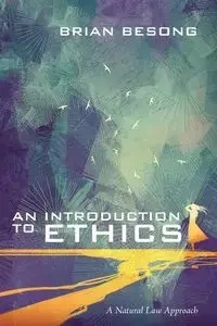 An Introduction to Ethics - Brian Besong