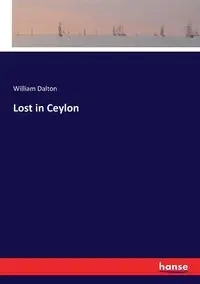 Lost in Ceylon - Dalton William