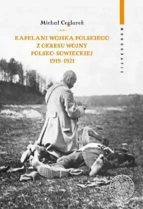 Kapelani Wojska Polskiego z okresu wojny.. - Michał Ceglarek