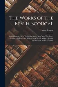 The Works of the Rev. H. Scougal - Henry Scougal