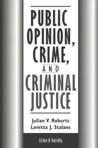Public Opinion, Crime, And Criminal Justice - Julian Roberts