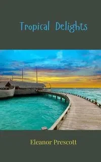 Tropical Delights - Eleanor Prescott