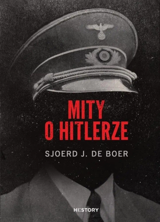 Mity o Hitlerze - Sjoerd J. de Boer, Paweł Kruszyński