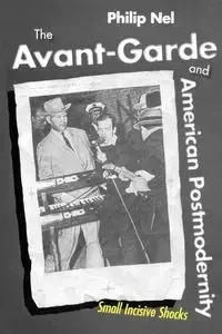 The Avant-Garde and American Postmodernity - Philip Nel