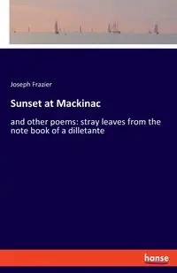 Sunset at Mackinac - Joseph Frazier