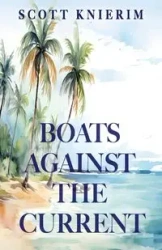 Boats Against the Current - Scott Knierim