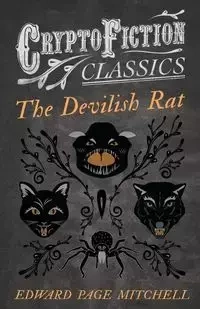 The Devilish Rat (Cryptofiction Classics - Weird Tales of Strange Creatures) - Mitchell Edward Page