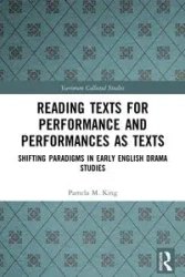 Reading Texts for Performance and Performances as Texts - Pamela M. King