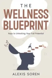 The Wellness Blueprint - Alexis Soren
