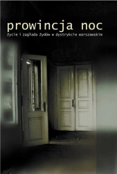 eBook Prowincja Noc. Życie i zagłada Żydów w dystrykcie warszawskim. - Andrzej Żbikowski epub mobi