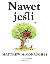Nawet jeśli - Matthew McConaughey, Renee Kurilla