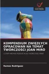 KOMPENDIUM ZWIĘZŁYCH OPRACOWAŃ NA TEMAT TWÓRCZOŚCI JOAN MIRÓ - Rodriguez Ramos