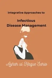 Integrative Approaches to Infectious Disease Management - Sario Azhar ul Haque