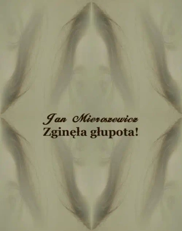 eBook Zginęła głupota! Powieść z niedalekiej przyszłości - Jan Mieroszewicz epub mobi