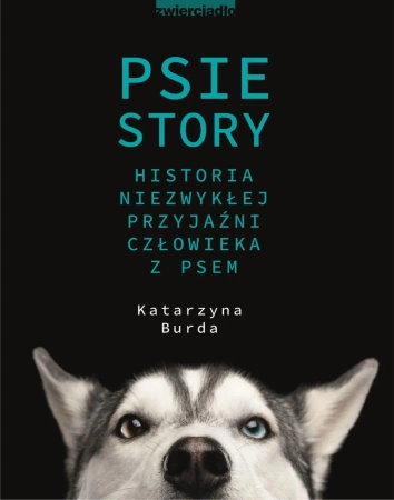eBook Psie story. Historia niezwykłej przyjaźni człowieka z psem - Katarzyna Burda epub mobi