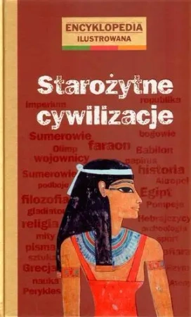 Encyklopedia ilustrowana - Starożytne cywilizacje - praca zbiorowa