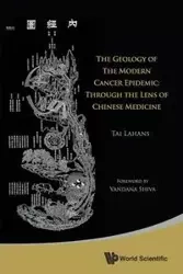 GEOLOGY OF THE MODERN CANCER EPIDEMIC, THE - TAI LAHANS