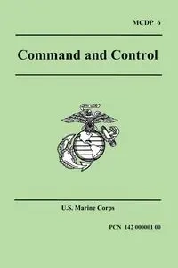 Command and Control (Marine Corps Doctrinal Publication 6) - U.S. Marine Corps