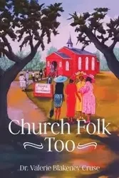 Church Folk Too - Valerie Cruse Blakeney