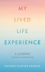 My Lived Life Experience - Puteho Puteho Cletius
