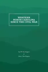 Western North Carolina Since the Civil War - Van Ina W. Noppen