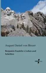 Benjamin Franklin´s Leben und Schriften - Binzer August Daniel von