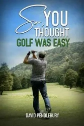 So, You Thought Golf Was Easy - David Pendlebury