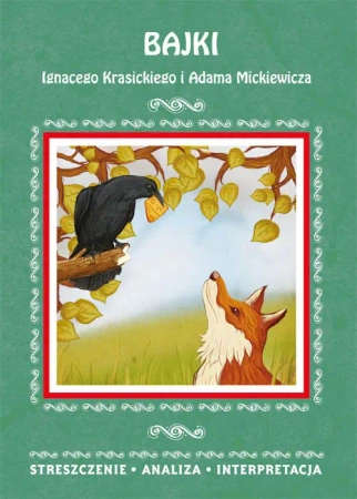Bajki Ignacego Krasickiego i Adama Mickiewicza Streszczenie, analiza, interpretacja - Alina Łoboda