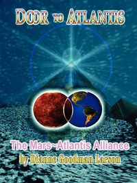 Door to Atlantis-The Mars Atlantis Alliance - Goodman-Larson M. Dianne