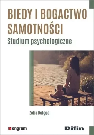 Biedy i bogactwo samotności. Studium psycholog. - Zofia Dołęga