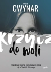 Krzycz do woli. Prawdziwa historia, która nigdy nie miała ujrzeć światła dziennego - Paweł Cwynar