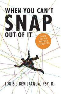 When You Can't Snap Out of It - Louis Bevilacqua