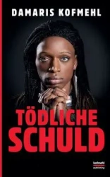 Tödliche Schuld - Damaris Kofmehl