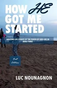 HOW HE GOT ME STARTED - Nounagnon Luc