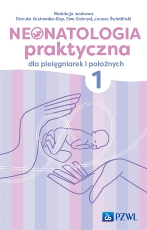 Neonatologia praktyczna dla pielęgniarek... T.1 - Danuta Kozłowska-Rup, Ewa Gabryel, Janusz Świetli