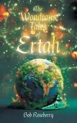 The Wondrous Tales of Ertah - Bob Roseberry