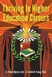 Thriving in Higher Education Careers - Yvette Myrick EdD A