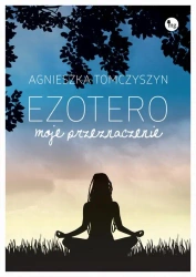 eBook Ezotero Moje przeznaczenie - Agnieszka Tomczyszyn mobi epub