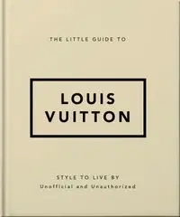The Little Guide to Louis Vuitton
