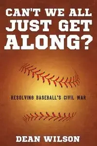 Can't We All Just Get Along? - Wilson Dean