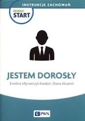 Pewny start. Instrukcje zachowań. Jestem dorosły - Ewelina Młynarczyk-Karabin, Diana Aksamit