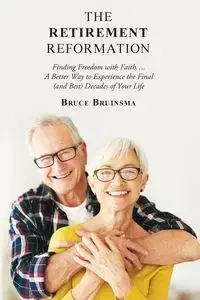 The Retirement Reformation - Bruce Bruinsma